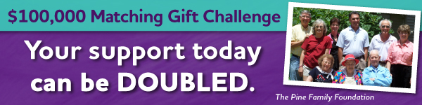 $100,000 Matching Gift Challenge - Your support today can be DOUBLED.