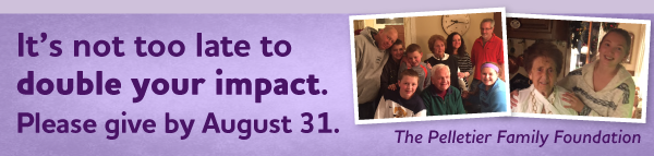 It's not too late to double your impact. Please give by August 31. 