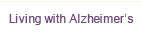 Living With Alzheimer's