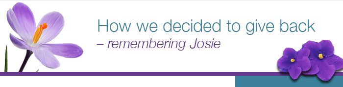 How we decided to give back - remembering Josie.