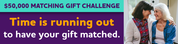 $50,000 Matching Gift Challenge: Time is running out to have your gift matched.