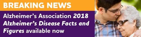 BREAKING NEWS: Alzheimer's Association 2018 Alzheimer's Disease Facts and Figures available now