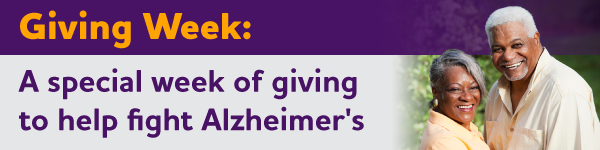 It's Giving Week: A special week of giving to help fight Alzheimer's.