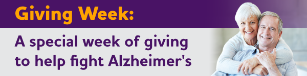 It's Giving Week: A special week of giving to help fight Alzheimer's.