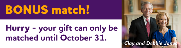 BONUS match! Hurry - your gift can only be matched until October 31.