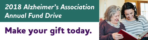 2018 Alzheimer's Association Annual Fund Drive: Make your gift today.