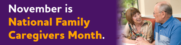 November is National Family Caregivers Month.