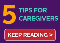 5 tips for caregivers. Keep Reading.