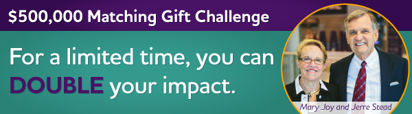 $500,000 Matching Gift Challenge: For a limited time, you can DOUBLE your impact.