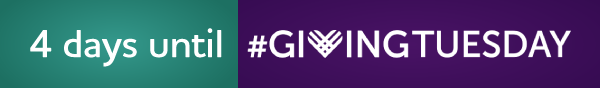 4 Days until #GivingTuesday