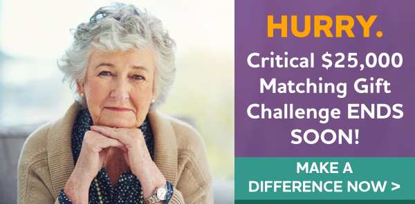 Hurry. Critical $25,000 Matching Gift Challenge ENDS SOON!