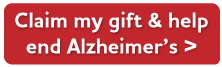 Claim my gift and help end Alzheimer's