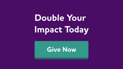 Double your impact today. Give now.