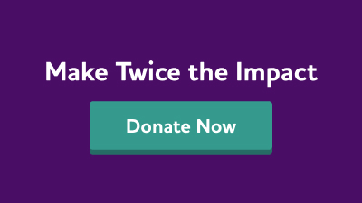 Make twice the impact. Donate now.