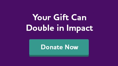 Your gift can double in impact. Donate now.