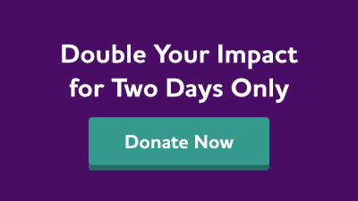 Make twice the impact. Donate now.