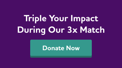 Triple your impact during our 3x match. Donate now.