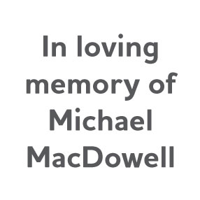 In memory of Michael MacDowell